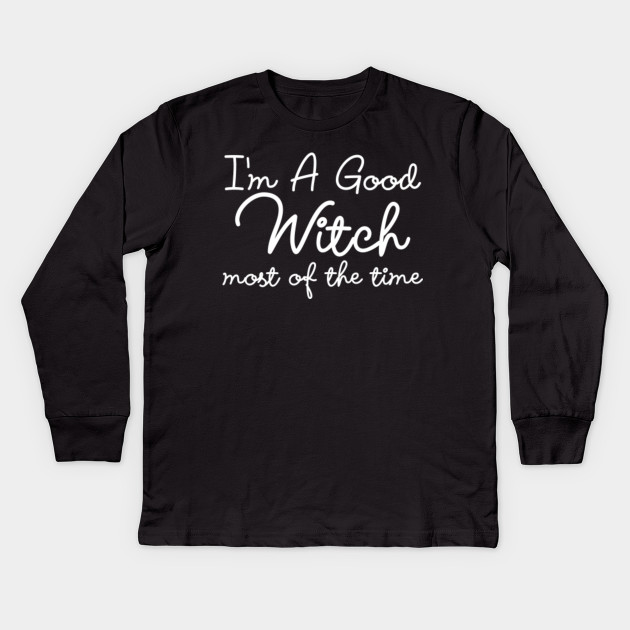 I’m a Good Witch Most of the Time